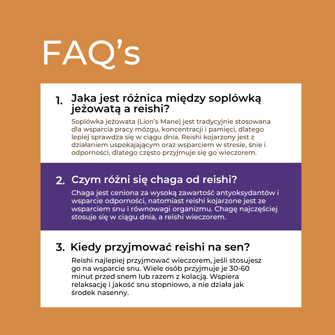 Reishi FAQ – kiedy stosować, różnice z lion’s mane i chaga